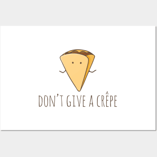 Don't Give A Crêpe Posters and Art